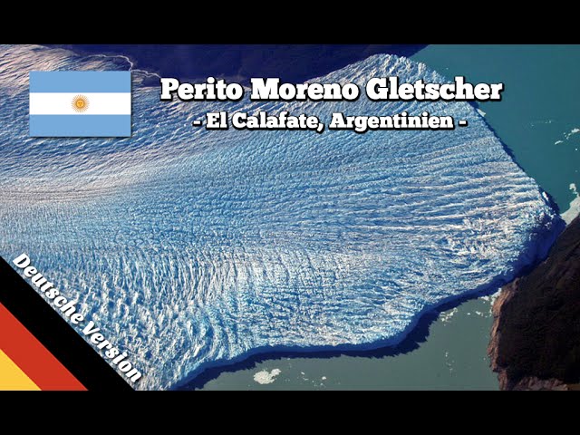 Der Perito Moreno Gletscher in Patagonien, Argentinien (Reisevideo, Deutsch)