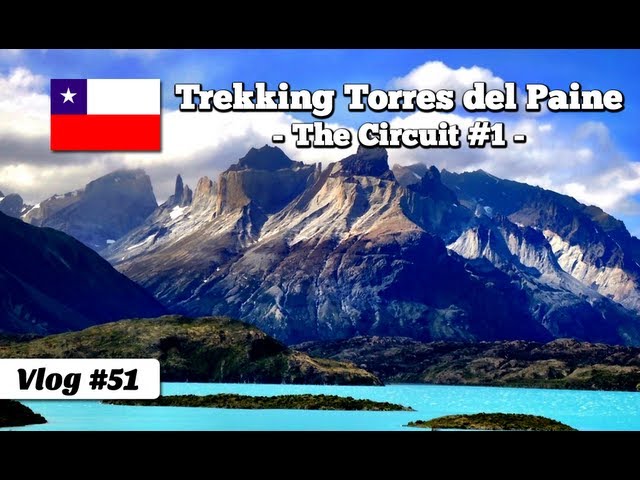 Trekking the Torres del Paine circuit in Patagonia, Chile - part 1 (travel documentary 051)