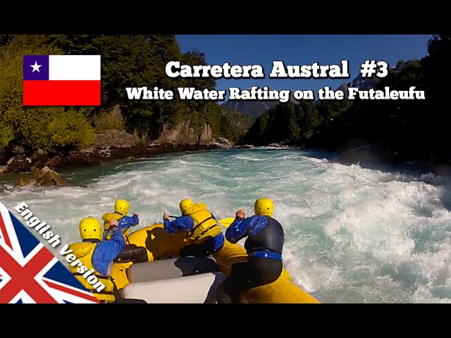 White Water Rafting on the Futaleufú River - Hitchhiking the Carretera Austral in Chile (Part 3)